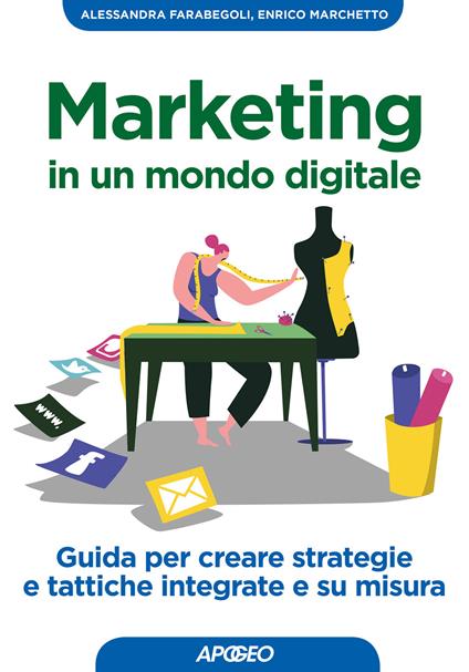 Marketing in un mondo digitale - Alessandra Farabegoli,Enrico Marchetto - copertina