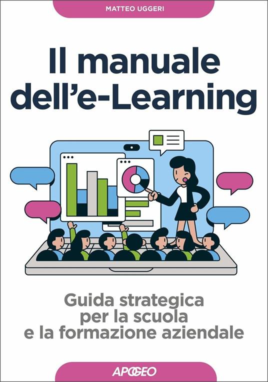 Manuale dell'E-learning. Guida strategica per la scuola e la formazione aziendale - Matteo Uggeri - copertina