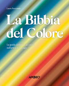 Libro La Bibbia del colore. La guida definitiva ai colori nell'arte e nel design. Ediz. a colori Laura Perryman