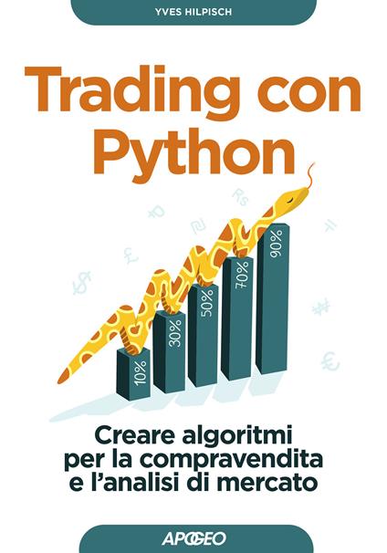 Trading con Python. Creare algoritmi per la compravendita e l'analisi di mercato - Yves Hilpisch - copertina