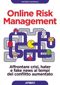 Libro Online risk management. Affrontare crisi, hater e fake news ai tempi del conflitto aumentato Antonio Incorvaia
