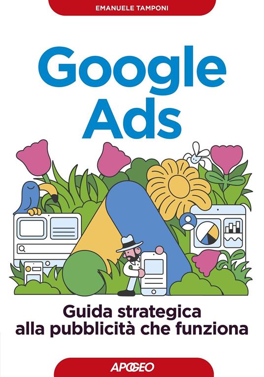 Google Ads. Guida strategica alla pubblicità che funziona - Emanuele Tamponi - copertina