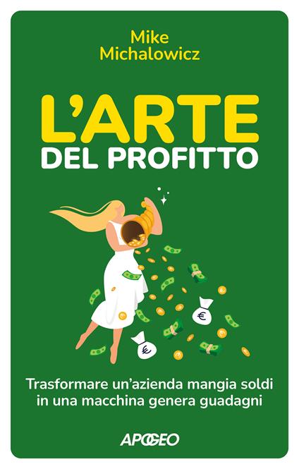 L'arte del profitto. Trasformare un'azienda mangia soldi in una macchina genera guadagni - Mike Michalowicz - copertina