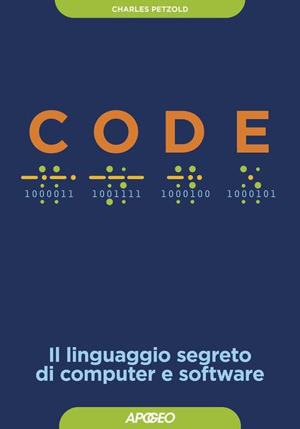 Code. Il linguaggio segreto di computer e software - Charles Petzold - copertina