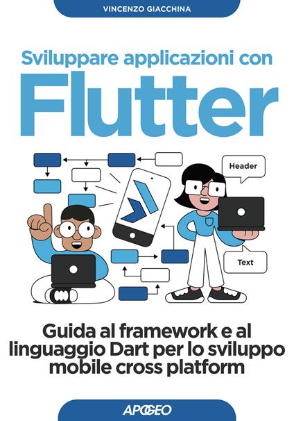 Sviluppare applicazioni con Flutter. Guida al framework e al linguaggio Dart per lo sviluppo mobile cross platform - Vincenzo Giacchina - copertina