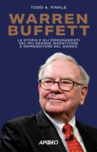 Libro Warren Buffett. La storia e gli insegnamenti del più grande investitore e imprenditore del mondo Todd A. Finkle