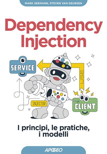Dependency injection. I principi, le pratiche, i modelli - Steven Van Deursen,Mark Seemann - copertina