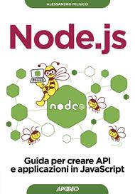 Node.js. Guida per creare API e applicazioni in JavaScript