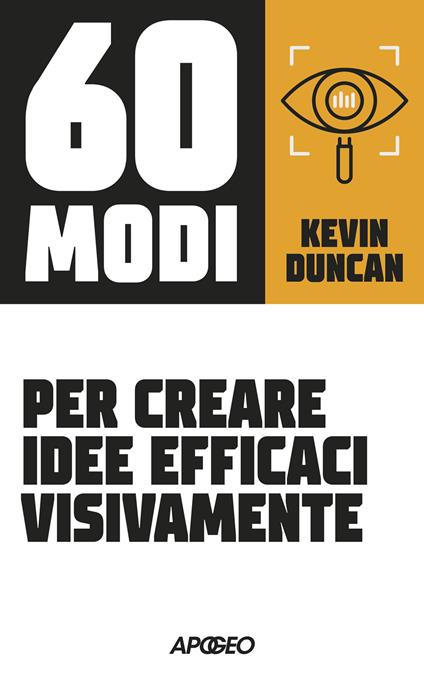 60 modi per creare idee efficaci visivamente - Kevin Duncan - copertina