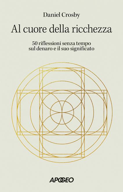 Al cuore della ricchezza. 50 riflessioni senza tempo sul denaro e il suo significato - Daniel Crosby - copertina