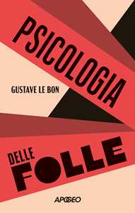 Libro Psicologia delle folle Gustave Le Bon