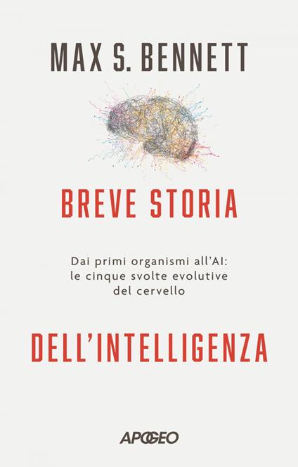 Breve storia dell'intelligenza. Dai primi organismi all'AI: le cinque svolte evolutive del cervello - Max S. Bennett - ebook