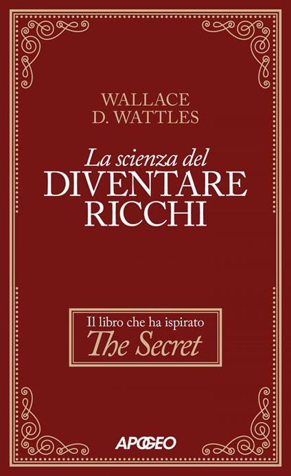La scienza del diventare ricchi - Wallace Delois Wattles - ebook