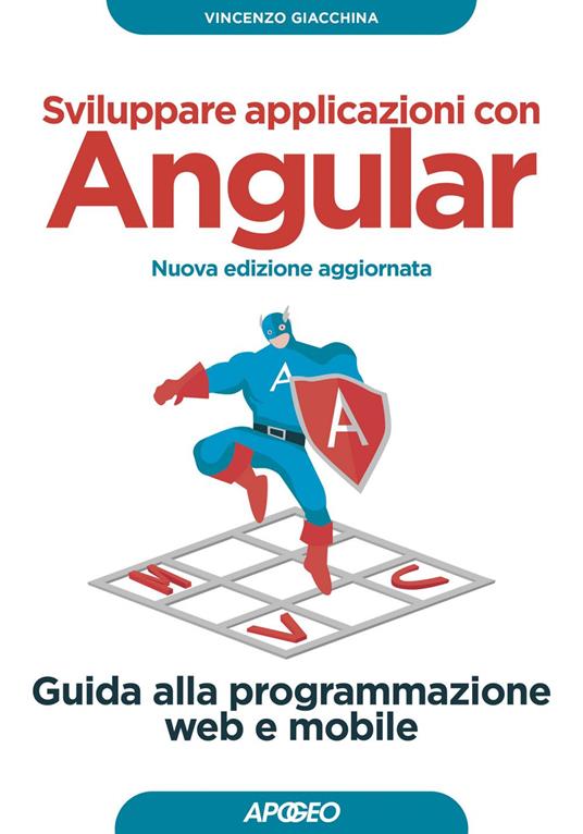 Sviluppare applicazioni con Angular. Guida alla programmazione web e mobile. Nuova ediz. - Vincenzo Giacchina - ebook
