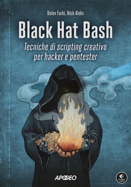 Black Hat Bash. Tecniche di scripting creativo per hacker e pentester - Nick Aleks,Dolev Farhi - ebook