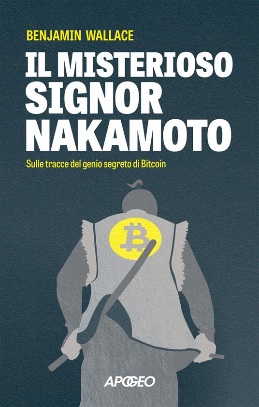 Il misterioso signor Nakamoto. Sulle tracce del genio segreto di Bitcoin - Benjamin Wallace - ebook