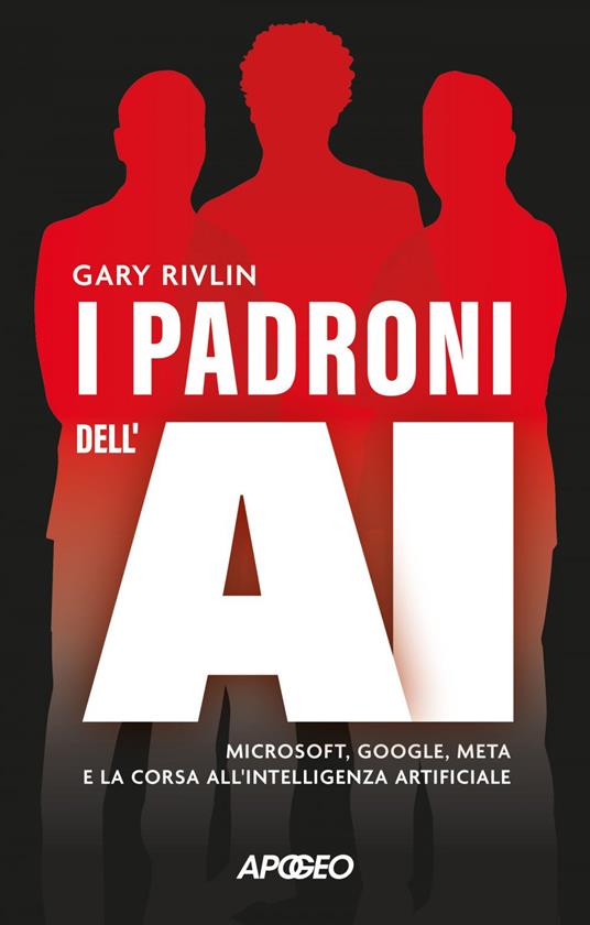 I padroni dell'AI. Microsoft, Google, Meta e la corsa all'intelligenza artificiale - Gary Rivlin - ebook