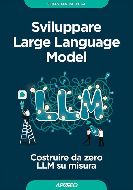 Sviluppare Large Language Model. Costruire da zero LLM su misura - Sebastian Raschka - copertina