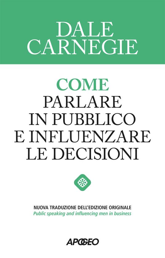Come parlare in pubblico e influenzare le decisioni - Dale Carnegie - copertina