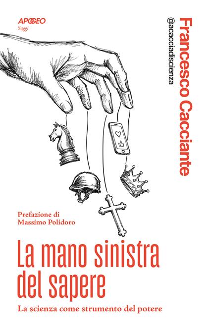 La mano sinistra del sapere. La scienza come strumento del potere - Francesco Cacciante - copertina