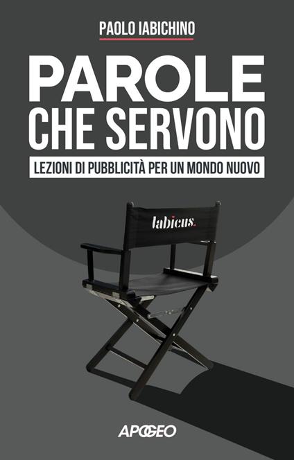 Parole che servono. Lezioni di pubblicità per un mondo nuovo - Paolo Iabichino - ebook
