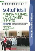 Concorsi per sottufficiali marina militare e capitaneria di porto. Manuale per gli accertamenti psico-fisici-attitudinali e delle qualità culturali ed intellettive