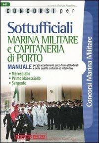 Concorsi per sottufficiali marina militare e capitaneria di porto. Manuale per gli accertamenti psico-fisici-attitudinali e delle qualità culturali ed intellettive - copertina