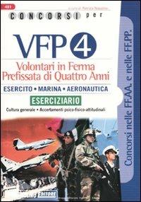 Concorsi per VFP 4. Volontari in ferma prefissata di quattro anni. Esercito, marina, areonautica. Eserciziario - copertina