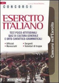 Concorsi esercito italiano. Test psico-attitudinali. Quiz di cultura generale e orto-sintattico-grammaticali. Ufficiali, sergenti, marescialli, volontari di truppa - copertina
