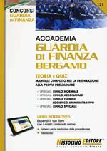 Accademia Guardia di Finanza Bergamo. Teoria e quiz. Manuale completo per la preparazione alla prova preliminare. Con software di simulazione