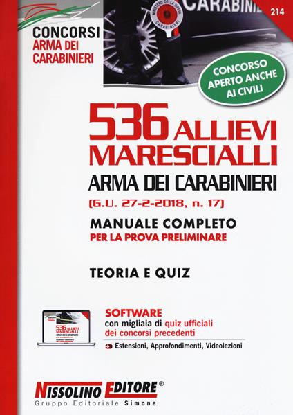 536 allievi marescialli Arma dei carabinieri (G.U. 27-2-2018, n. 17). Manuale completo per la prova preliminare. Teoria e quiz. Con software di simulazione - copertina