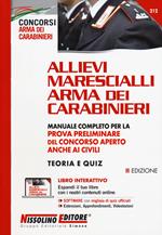 Allievi Marescialli Arma dei Carabinieri. Manuale completo per la prova preliminare del concorso aperto anche ai civili. Teoria e quiz. Con espansione online. Con software di simulazione