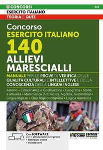 Concorso Esercito Italiano 140 Allievi Marescialli. Manuale per le prove di verifica delle qualità culturali e intellettive e della conoscenza della lingua inglese - Italiano. Con espansione onli...