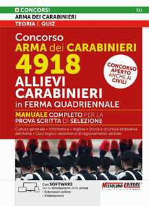 Concorso Arma dei Carabinieri 4918 Allievi Carabinieri in ferma quadriennale. Manuale completo per la prova scritta di selezione. Con estensioni online. Con software per la simulazione della prov...