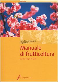 Manuale di frutticoltura - Edoardo C. Branzanti,Angelo Ricci - copertina