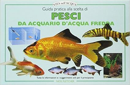 Guida pratica alla scelta di pesci da acquario e d'acqua fredda - Nick Fletcher - copertina