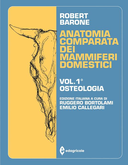 Anatomia comparata dei mammiferi domestici. Vol. 1: Osteologia - Robert Barone - copertina