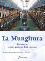 La mungitura. Tecnologie, scelta e gestione degli impianti