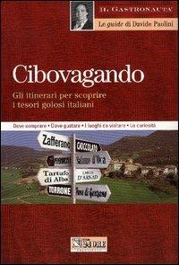 Cibovagando. Gli itinerari per scoprire i tesori golosi italiani - Davide Paolini - copertina