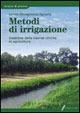Metodi d'irrigazione. Gestione delle risorse idriche in agricoltura - copertina