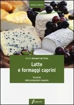 Latte e formaggi caprini. Tecniche delle produzioni casearie