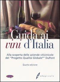 Guida ai vini d'Italia. Alla scoperta delle aziende vitivinicole del «Progetto Qualità Globale» DuPont - copertina