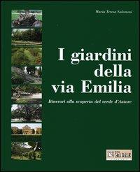 I giardini della via Emilia. Itinerari alla scoperta del verde d'autore - M. Teresa Salomoni - copertina