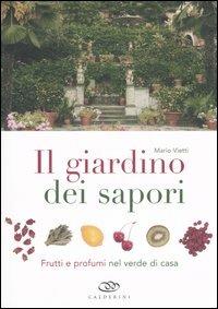 Il giardino dei sapori. Frutti e profumi nel verde di casa. Ediz. illustrata - Mario Vietti - copertina