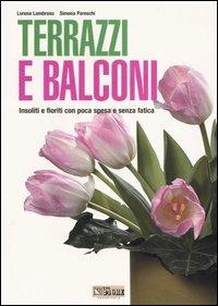 Terrazzi e balconi. Insoliti e fioriti con poca spesa e senza fatica - Lorena Lombroso,Simona Pareschi - copertina