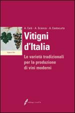 Vitigni d'Italia. Le varietà tradizionali per la produzione dei vini moderni