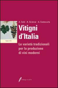 Vitigni d'Italia. Le varietà tradizionali per la produzione dei vini moderni - Antonio Calò,Attilio Scienza,Angelo Costacurta - copertina