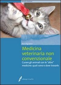 Medicina veterinaria non convenzionale. Curare gli animali con le altre medicine - Paolo Pignattelli - copertina