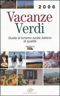 Vacanze verdi 2006. Guida al turismo rurale italiano di qualità - Alessandra Sardano - copertina
