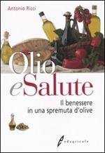 Olio e salute. Il benessere in una spremuta di olive